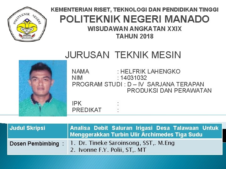 KEMENTERIAN RISET, TEKNOLOGI DAN PENDIDIKAN TINGGI POLITEKNIK NEGERI MANADO WISUDAWAN ANGKATAN XXIX TAHUN 2018