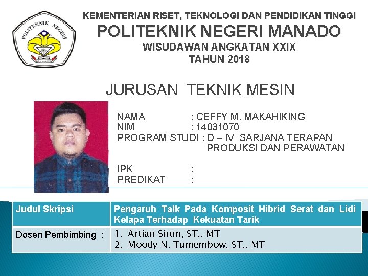 KEMENTERIAN RISET, TEKNOLOGI DAN PENDIDIKAN TINGGI POLITEKNIK NEGERI MANADO WISUDAWAN ANGKATAN XXIX TAHUN 2018