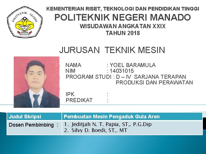 KEMENTERIAN RISET, TEKNOLOGI DAN PENDIDIKAN TINGGI POLITEKNIK NEGERI MANADO WISUDAWAN ANGKATAN XXIX TAHUN 2018