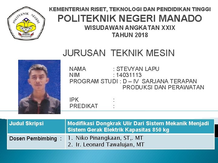 KEMENTERIAN RISET, TEKNOLOGI DAN PENDIDIKAN TINGGI POLITEKNIK NEGERI MANADO WISUDAWAN ANGKATAN XXIX TAHUN 2018