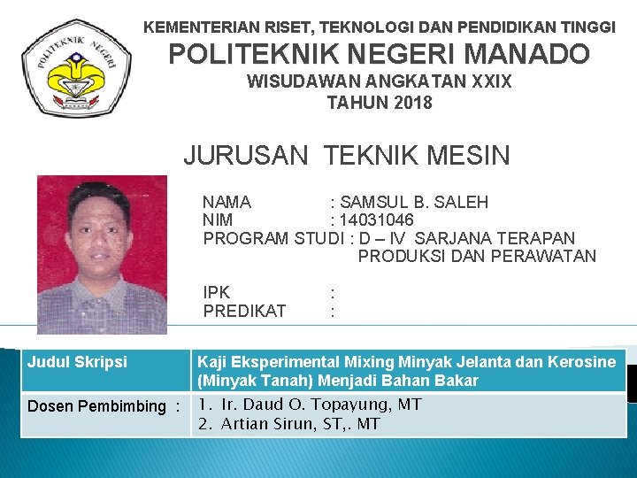 KEMENTERIAN RISET, TEKNOLOGI DAN PENDIDIKAN TINGGI POLITEKNIK NEGERI MANADO WISUDAWAN ANGKATAN XXIX TAHUN 2018