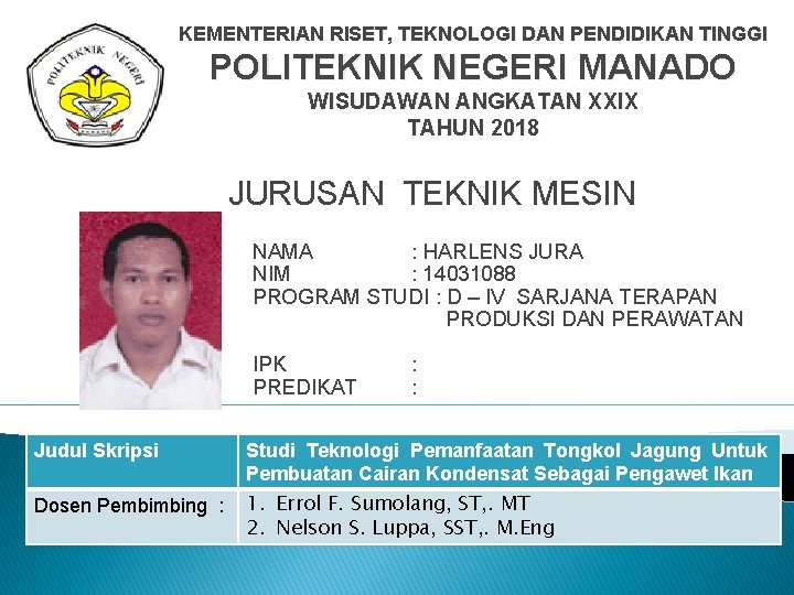 KEMENTERIAN RISET, TEKNOLOGI DAN PENDIDIKAN TINGGI POLITEKNIK NEGERI MANADO WISUDAWAN ANGKATAN XXIX TAHUN 2018