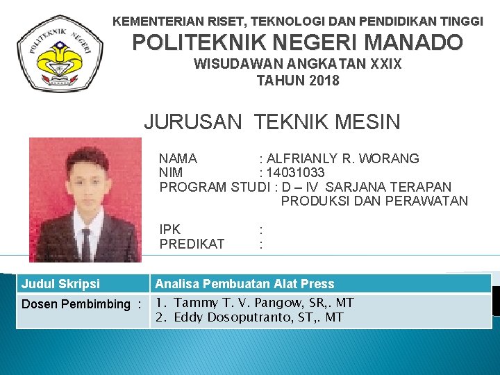 KEMENTERIAN RISET, TEKNOLOGI DAN PENDIDIKAN TINGGI POLITEKNIK NEGERI MANADO WISUDAWAN ANGKATAN XXIX TAHUN 2018