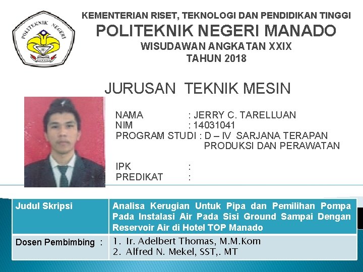 KEMENTERIAN RISET, TEKNOLOGI DAN PENDIDIKAN TINGGI POLITEKNIK NEGERI MANADO WISUDAWAN ANGKATAN XXIX TAHUN 2018