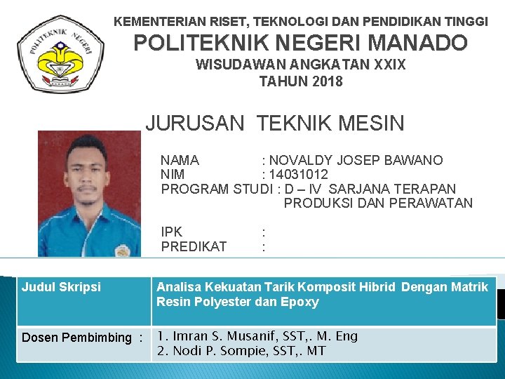 KEMENTERIAN RISET, TEKNOLOGI DAN PENDIDIKAN TINGGI POLITEKNIK NEGERI MANADO WISUDAWAN ANGKATAN XXIX TAHUN 2018
