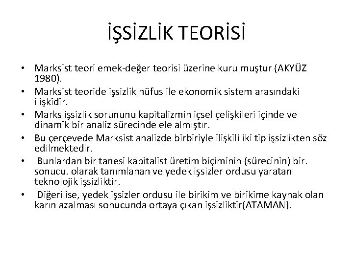 İŞSİZLİK TEORİSİ • Marksist teori emek-değer teorisi üzerine kurulmuştur (AKYÜZ 1980). • Marksist teoride