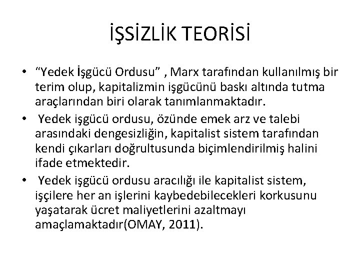 İŞSİZLİK TEORİSİ • “Yedek İşgücü Ordusu” , Marx tarafından kullanılmış bir terim olup, kapitalizmin