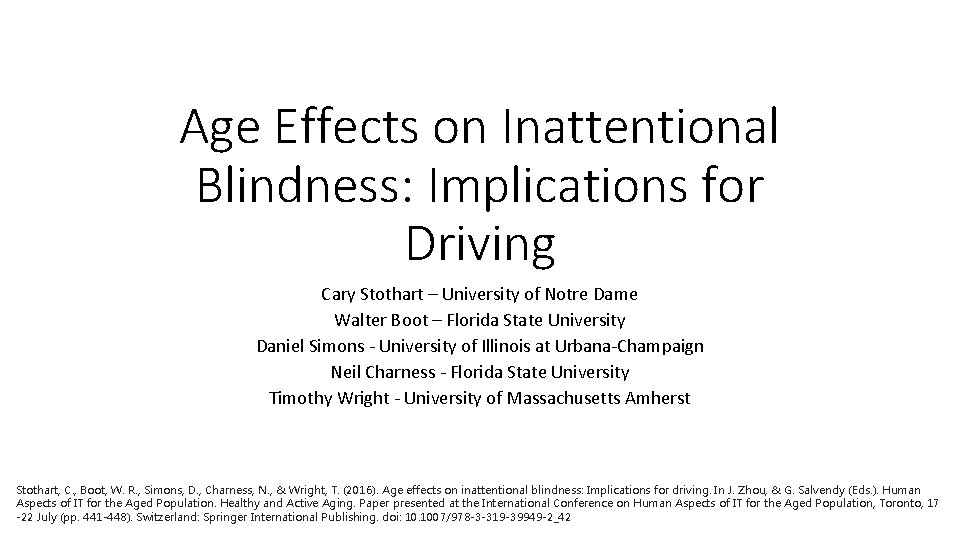 Age Effects on Inattentional Blindness: Implications for Driving Cary Stothart – University of Notre