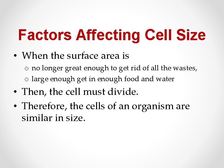Factors Affecting Cell Size • When the surface area is o no longer great Factors Affecting Cell Size • When the surface area is o no longer great