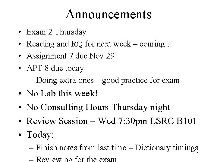 Announcements • • Exam 2 Thursday Reading and RQ for next week – coming…