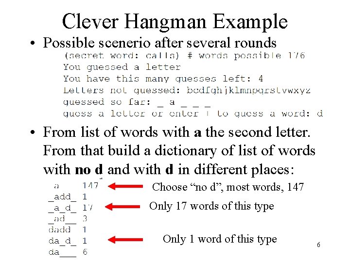 Clever Hangman Example • Possible scenerio after several rounds • From list of words