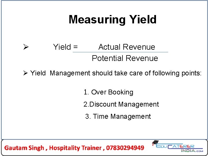 Measuring Yield Ø Yield = Actual Revenue Potential Revenue Ø Yield Management should take Measuring Yield Ø Yield = Actual Revenue Potential Revenue Ø Yield Management should take