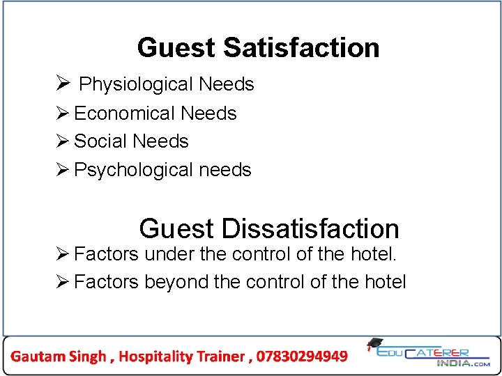 Guest Satisfaction Ø Physiological Needs Ø Economical Needs Ø Social Needs Ø Psychological needs Guest Satisfaction Ø Physiological Needs Ø Economical Needs Ø Social Needs Ø Psychological needs
