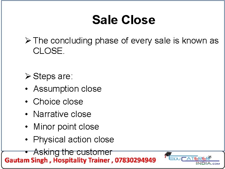 Sale Close Ø The concluding phase of every sale is known as CLOSE. Ø Sale Close Ø The concluding phase of every sale is known as CLOSE. Ø