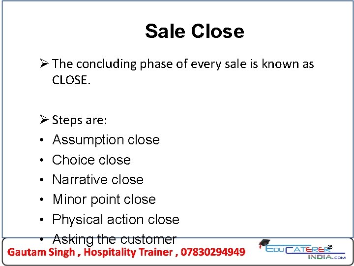 Sale Close Ø The concluding phase of every sale is known as CLOSE. Ø Sale Close Ø The concluding phase of every sale is known as CLOSE. Ø