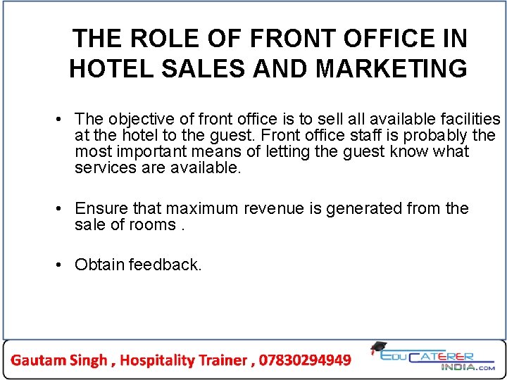 THE ROLE OF FRONT OFFICE IN HOTEL SALES AND MARKETING • The objective of THE ROLE OF FRONT OFFICE IN HOTEL SALES AND MARKETING • The objective of