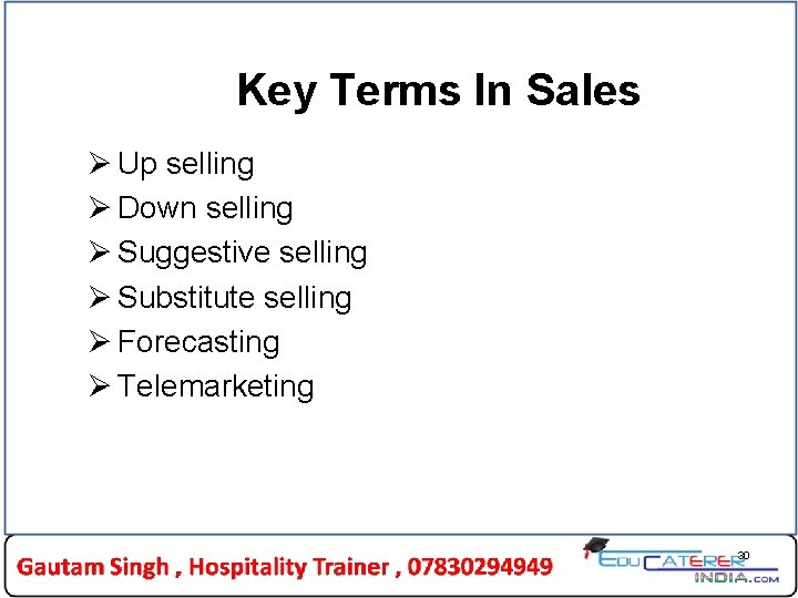 Key Terms In Sales Ø Up selling Ø Down selling Ø Suggestive selling Ø Key Terms In Sales Ø Up selling Ø Down selling Ø Suggestive selling Ø