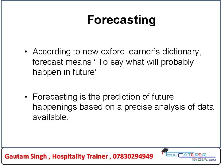 Forecasting • According to new oxford learner’s dictionary, forecast means ‘ To say what Forecasting • According to new oxford learner’s dictionary, forecast means ‘ To say what
