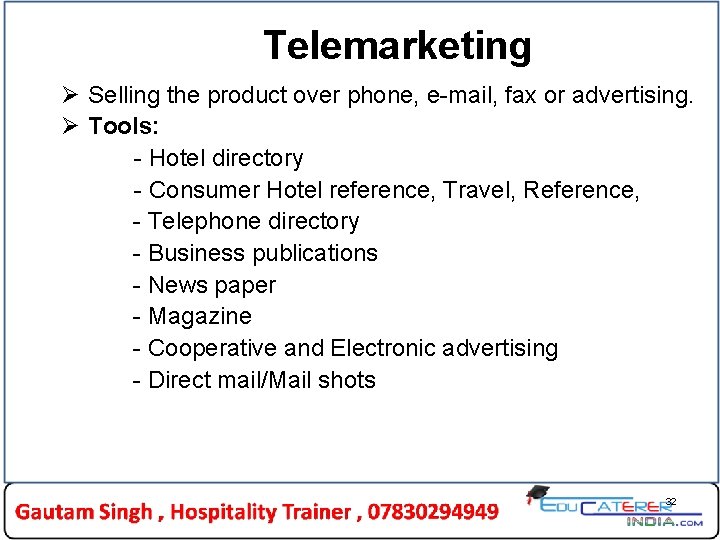 Telemarketing Ø Selling the product over phone, e-mail, fax or advertising. Ø Tools: - Telemarketing Ø Selling the product over phone, e-mail, fax or advertising. Ø Tools: -