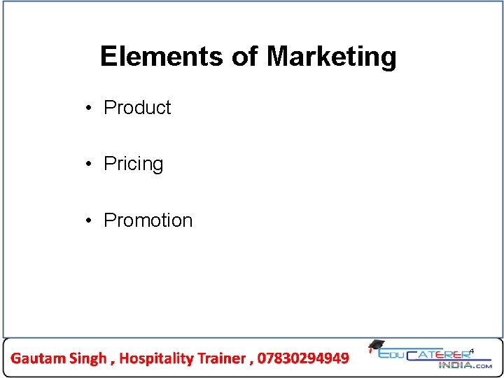 Elements of Marketing • Product • Pricing • Promotion 4 Elements of Marketing • Product • Pricing • Promotion 4