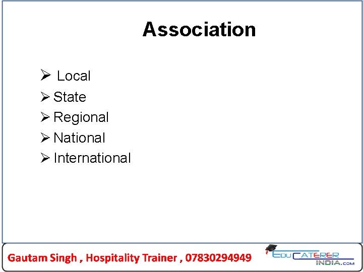 Association Ø Local Ø State Ø Regional Ø National Ø International Association Ø Local Ø State Ø Regional Ø National Ø International