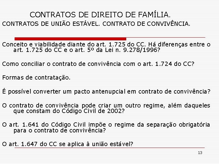 CONTRATOS DE DIREITO DE FAMÍLIA. CONTRATOS DE UNIÃO ESTÁVEL. CONTRATO DE CONVIVÊNCIA. Conceito e