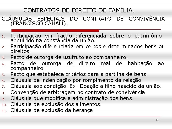 CONTRATOS DE DIREITO DE FAMÍLIA. CLÁUSULAS ESPECIAIS DO (FRANCISCO CAHALI). 1. 2. 3. 4.