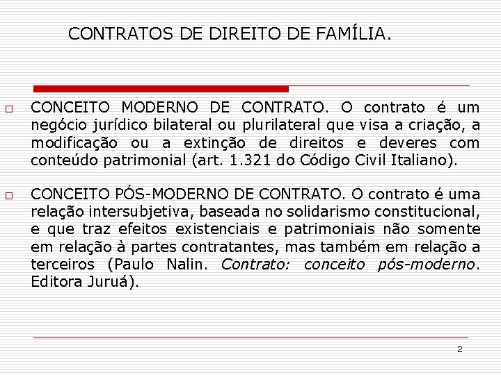 CONTRATOS DE DIREITO DE FAMÍLIA. o o CONCEITO MODERNO DE CONTRATO. O contrato é