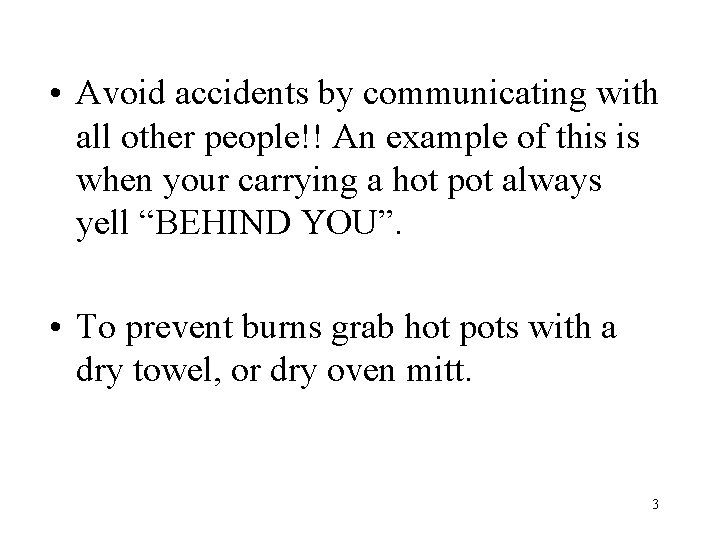  • Avoid accidents by communicating with all other people!! An example of this