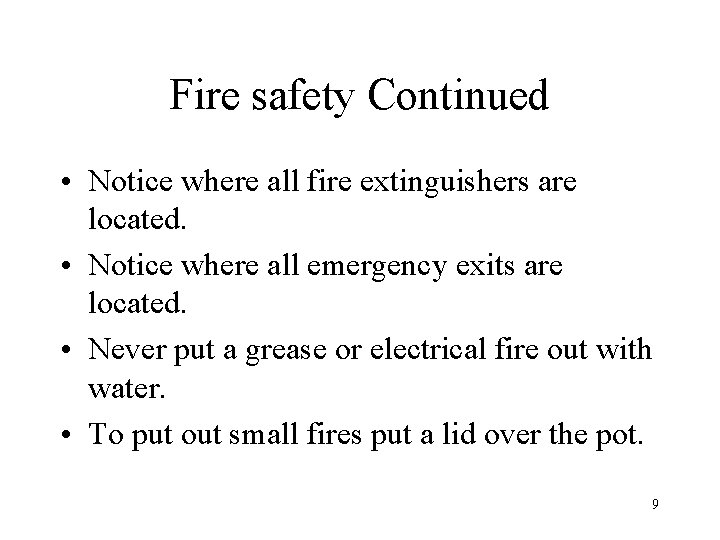 Fire safety Continued • Notice where all fire extinguishers are located. • Notice where