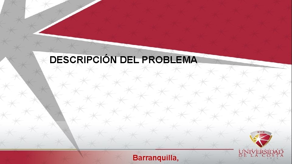 DESCRIPCIÓN DEL PROBLEMA Barranquilla, 