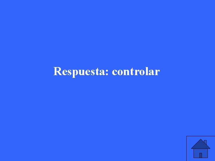 Respuesta: controlar 