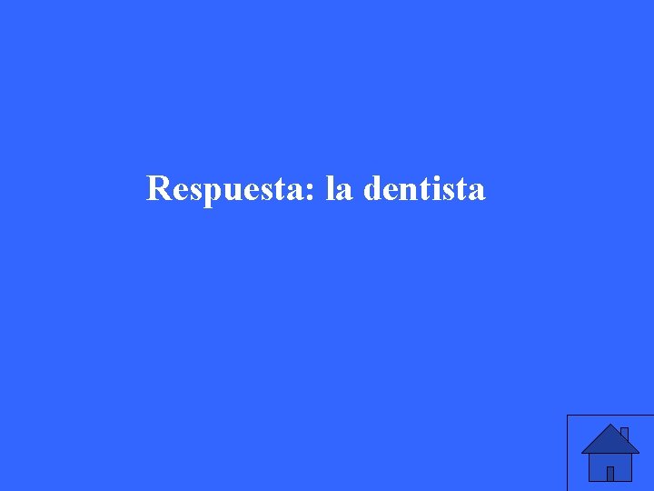 Respuesta: la dentista 