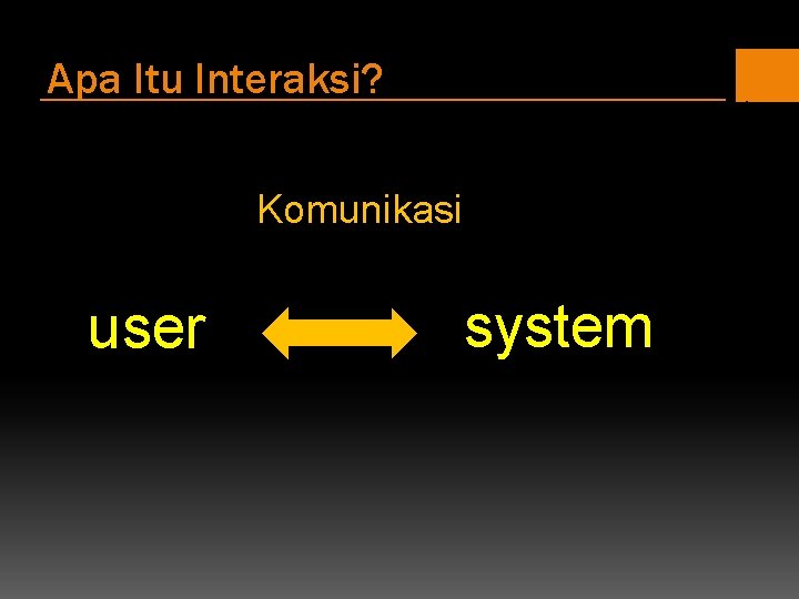 Apa Itu Interaksi? Komunikasi user system 