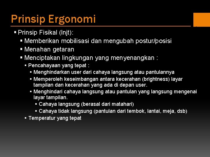 Prinsip Ergonomi § Prinsip Fisikal (lnjt): § Memberikan mobilisasi dan mengubah postur/posisi § Menahan