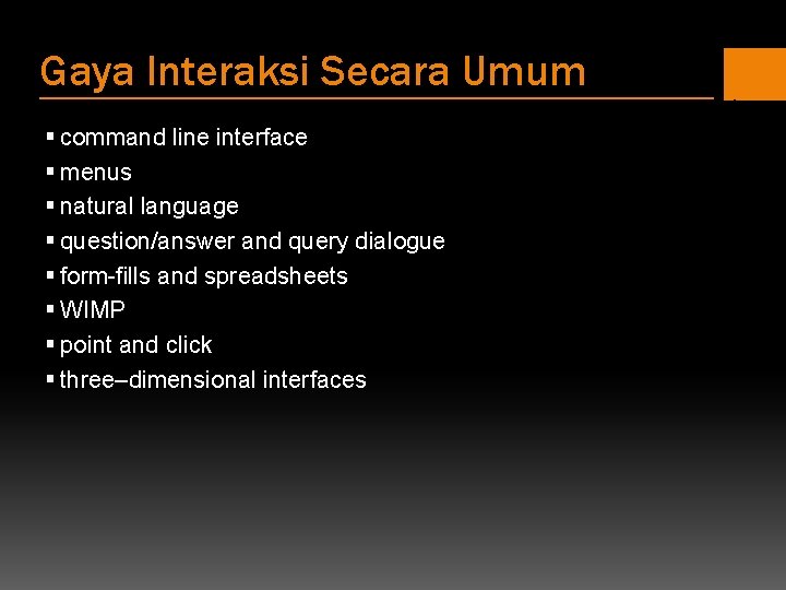 Gaya Interaksi Secara Umum § command line interface § menus § natural language §