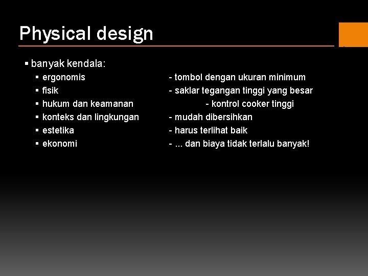 Physical design § banyak kendala: § § § ergonomis fisik hukum dan keamanan konteks