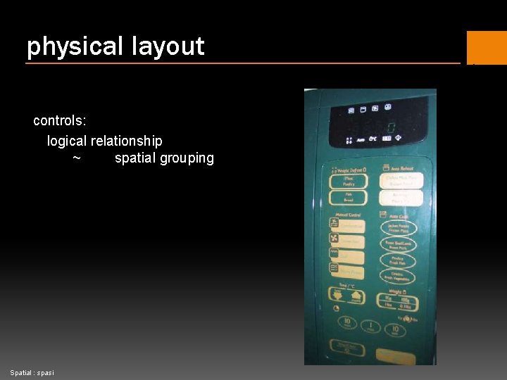 physical layout controls: logical relationship ~ spatial grouping Spatial : spasi 