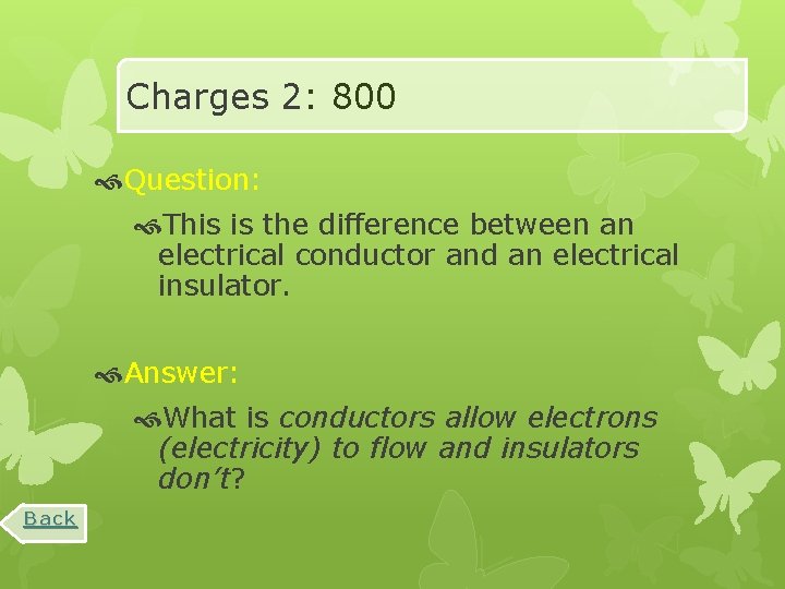 Charges 2: 800 Question: This is the difference between an electrical conductor and an