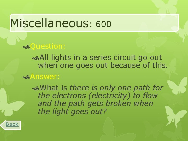 Miscellaneous: 600 Question: All lights in a series circuit go out when one goes