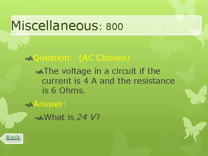 Miscellaneous: 800 Question: (AC Classes) The voltage in a circuit if the current is