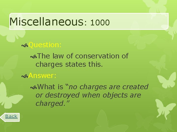 Miscellaneous: 1000 Question: The law of conservation of charges states this. Answer: What is