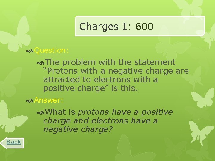 Charges 1: 600 Question: The problem with the statement “Protons with a negative charge