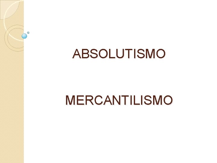 ABSOLUTISMO MERCANTILISMO 