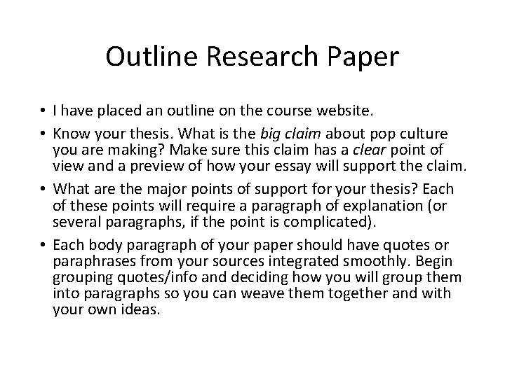 Outline Research Paper • I have placed an outline on the course website. •