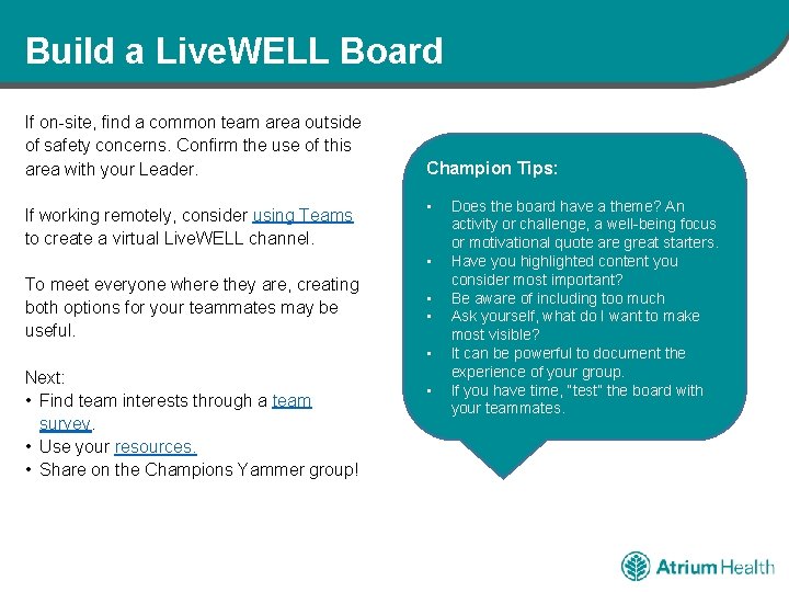 Build a Live. WELL Board If on-site, find a common team area outside of