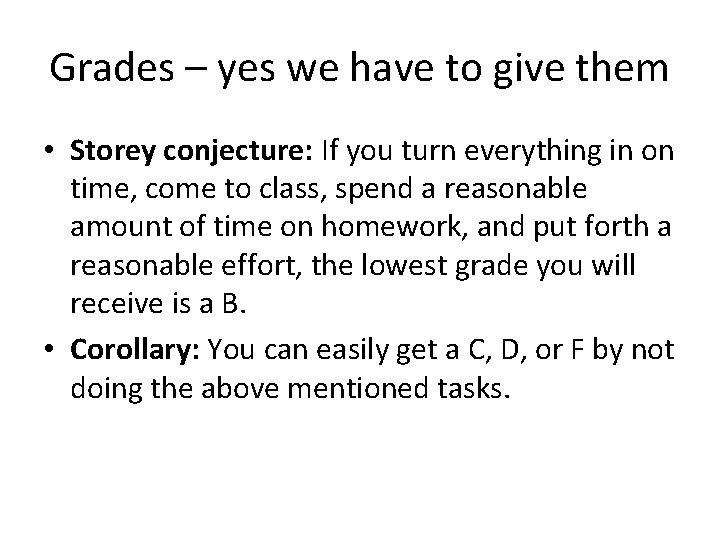Grades – yes we have to give them • Storey conjecture: If you turn