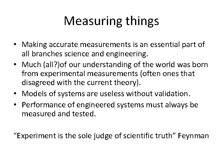 Measuring things • Making accurate measurements is an essential part of all branches science