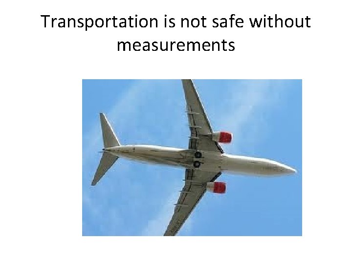 Transportation is not safe without measurements 