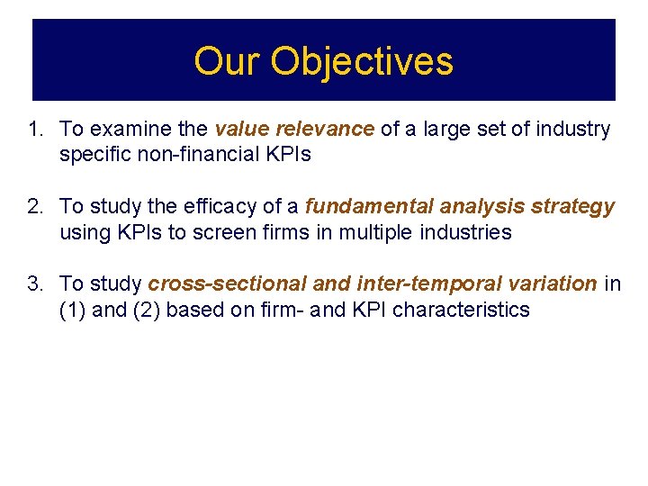 Our Objectives 1. To examine the value relevance of a large set of industry